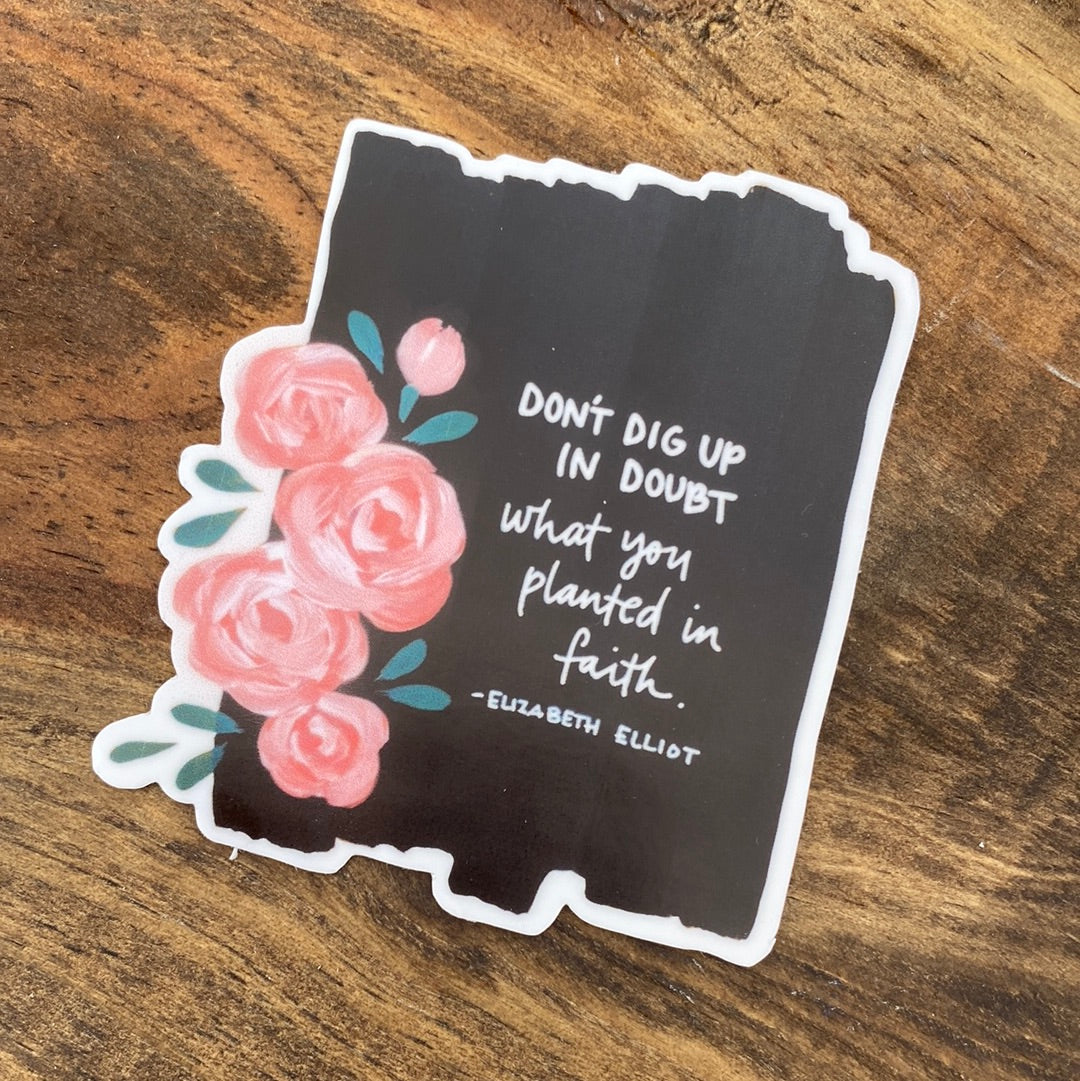 Don’t Dig Up in Doubt Sticker