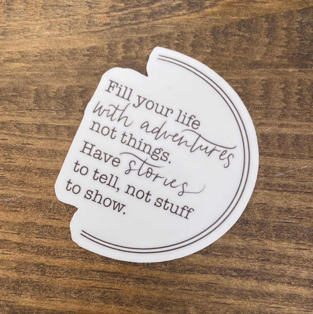 Fill Your Life Sticker